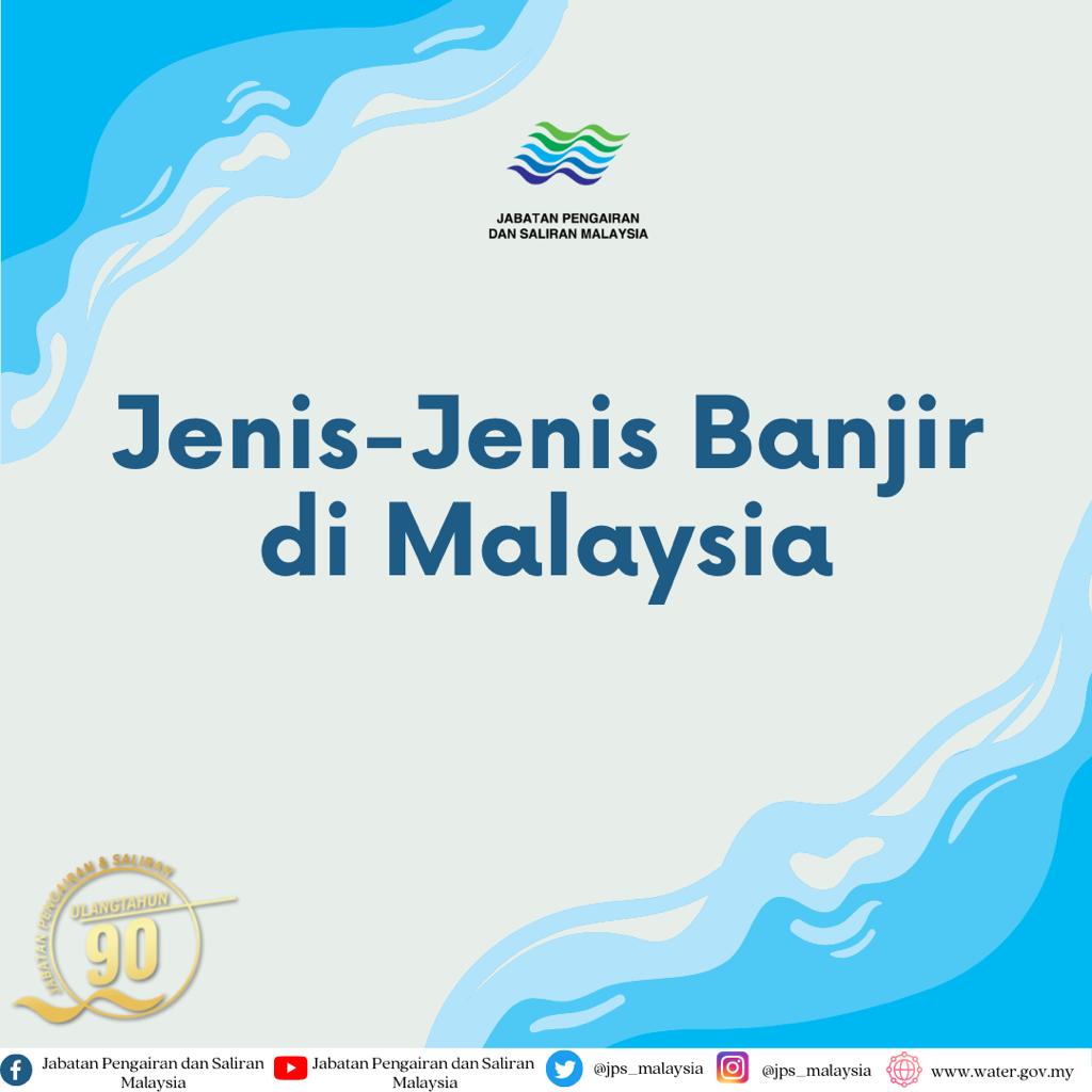MARI KENALI JENIS-JENIS BANJIR YANG BERLAKU DI MALAYSIA